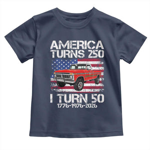 America Turns 250 I Turn 50 1976 50th Birthday Toddler T Shirt Vintage Classic Original American Old Pickup Truck TS14 Navy Print Your Wear