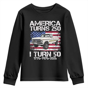America Turns 250 I Turn 50 1976 50th Birthday Youth Sweatshirt Vintage Classic Original American Old Pickup Truck