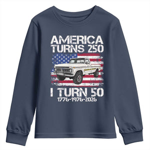 America Turns 250 I Turn 50 1976 50th Birthday Youth Sweatshirt Vintage Classic Original American Old Pickup Truck
