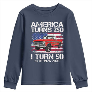 America Turns 250 I Turn 50 1976 50th Birthday Youth Sweatshirt Vintage Classic Original American Old Pickup Truck TS14 Navy Print Your Wear