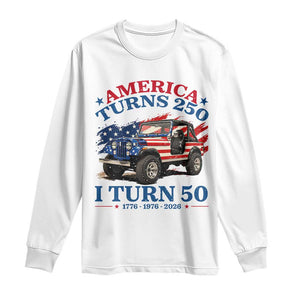 America Turns 250 I Turn 50 1976 50th Birthday Long Sleeve Shirt Compact Classic Off-road SUV TS14 White Print Your Wear