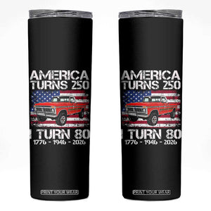 America Turns 250 I Turn 80 1946 80th Birthday Skinny Tumbler Vintage Classic Original American Old Pickup Truck