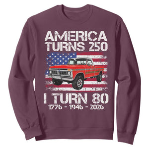 America Turns 250 I Turn 80 1946 80th Birthday Sweatshirt Vintage Classic Original American Old Pickup Truck