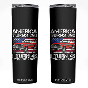 America Turns 250 I Turn 45 1981 45th Birthday Skinny Tumbler Vintage Classic Original American Old Pickup Truck