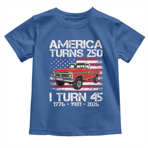 America Turns 250 I Turn 45 1981 45th Birthday Toddler T Shirt Vintage Classic Original American Old Pickup Truck