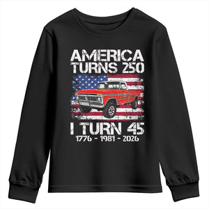 America Turns 250 I Turn 45 1981 45th Birthday Youth Sweatshirt Vintage Classic Original American Old Pickup Truck
