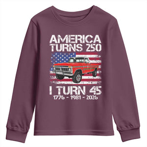 America Turns 250 I Turn 45 1981 45th Birthday Youth Sweatshirt Vintage Classic Original American Old Pickup Truck