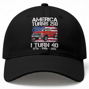 America Turns 250 I Turn 40 1986 40th Birthday Baseball Cap Vintage Classic Original American Old Pickup Truck