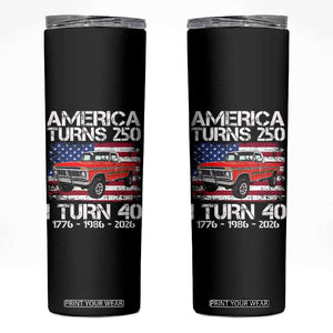 America Turns 250 I Turn 40 1986 40th Birthday Skinny Tumbler Vintage Classic Original American Old Pickup Truck
