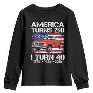 America Turns 250 I Turn 40 1986 40th Birthday Youth Sweatshirt Vintage Classic Original American Old Pickup Truck