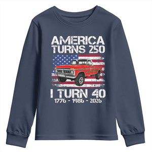 America Turns 250 I Turn 40 1986 40th Birthday Youth Sweatshirt Vintage Classic Original American Old Pickup Truck