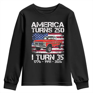 America Turns 250 I Turn 35 1991 35th Birthday Youth Sweatshirt Vintage Classic Original American Old Pickup Truck
