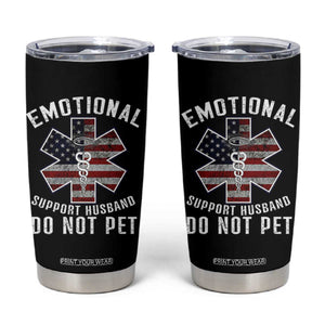 Emotional Support Husband Do Not Pet Tumbler Cup Funny Couples TS14 Black Print Your Wear