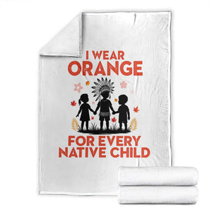 Native American Child Orange Shirt Day Throw Blanket I Wear Orange For Every Native Child TS14 White Print Your Wear