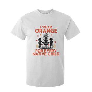 Native American Child Orange Shirt Day T Shirt For Kid I Wear Orange For Every Native Child TS14 White Print Your Wear