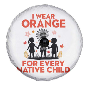 Native American Child Orange Shirt Day Spare Tire Cover I Wear Orange For Every Native Child TS14 Print Your Wear
