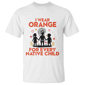 Native American Child Orange Shirt Day T Shirt I Wear Orange For Every Native Child TS14 White Print Your Wear