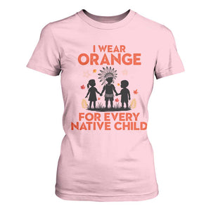 Native American Child Orange Shirt Day T Shirt For Women I Wear Orange For Every Native Child TS14 Light Pink Print Your Wear