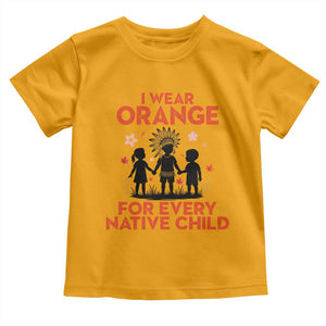 Native American Child Orange Shirt Day Toddler T Shirt I Wear Orange For Every Native Child TS14 Gold Print Your Wear