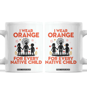 Native American Child Orange Shirt Day Coffee Mug I Wear Orange For Every Native Child TS14 White Print Your Wear