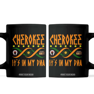 Cherokee Native American DNA Pride Coffee Mug It Is In My DNA TS14 Black Print Your Wear