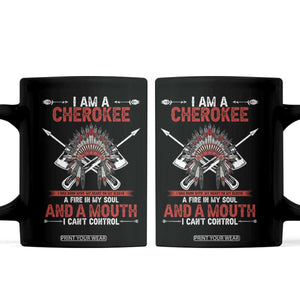 Native American Cherokee Coffee Mug I Am A Cherokee A Fire In My Soul And A Mouth I Can't Control TS14 Black Print Your Wear