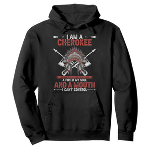 Native American Cherokee Hoodie I Am A Cherokee A Fire In My Soul And A Mouth I Can't Control TS14 Black Print Your Wear