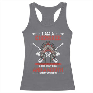 Native American Cherokee Racerback Tank Top I Am A Cherokee A Fire In My Soul And A Mouth I Can't Control TS14 Charcoal Print Your Wear