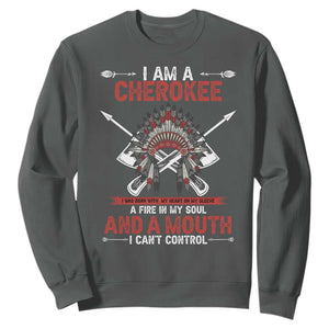 Native American Cherokee Sweatshirt I Am A Cherokee A Fire In My Soul And A Mouth I Can't Control TS14 Dark Heather Print Your Wear
