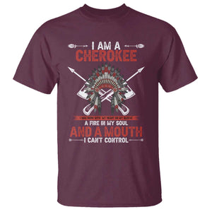 Native American Cherokee T Shirt I Am A Cherokee A Fire In My Soul And A Mouth I Can't Control TS14 Maroon Print Your Wear