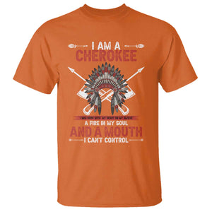 Native American Cherokee T Shirt I Am A Cherokee A Fire In My Soul And A Mouth I Can't Control TS14 Orange Print Your Wear