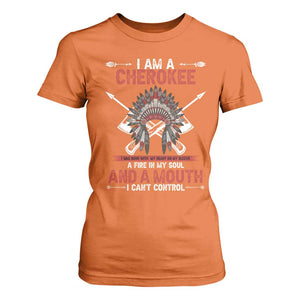 Native American Cherokee T Shirt For Women I Am A Cherokee A Fire In My Soul And A Mouth I Can't Control TS14 Orange Print Your Wear