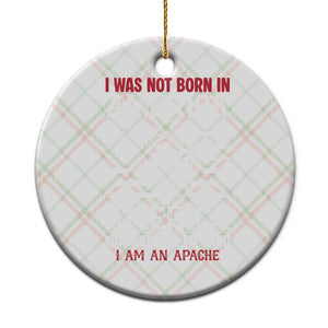 Native American Apache Ceramic Ornament I Was Not Born In America TS14 1pc Christmas Plaid Print Your Wear