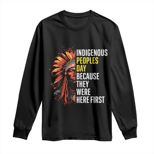 Indigenous Peoples Day Because They Were Here First Long Sleeve Shirt TS14 Black Print Your Wear