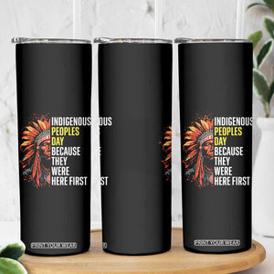 Indigenous Peoples Day Because They Were Here First Skinny Tumbler TS14 Print Your Wear