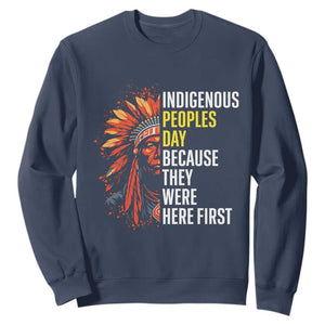 Indigenous Peoples Day Because They Were Here First Sweatshirt TS14 Navy Print Your Wear