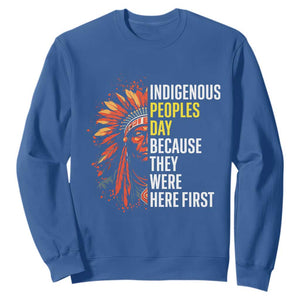 Indigenous Peoples Day Because They Were Here First Sweatshirt TS14 Royal Blue Print Your Wear