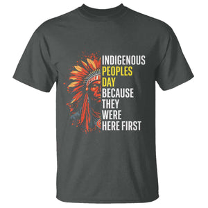 Indigenous Peoples Day Because They Were Here First T Shirt TS14 Dark Heather Print Your Wear