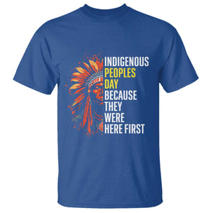 Indigenous Peoples Day Because They Were Here First T Shirt TS14 Royal Blue Print Your Wear