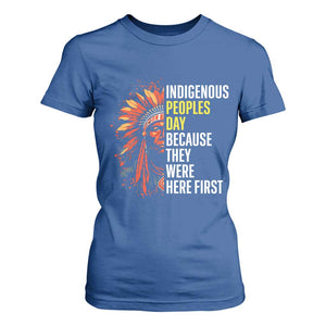 Indigenous Peoples Day Because They Were Here First T Shirt For Women TS14 Royal Blue Print Your Wear