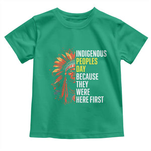 Indigenous Peoples Day Because They Were Here First Toddler T Shirt TS14 Irish Green Print Your Wear