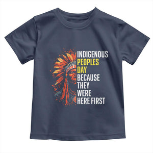 Indigenous Peoples Day Because They Were Here First Toddler T Shirt TS14 Navy Print Your Wear