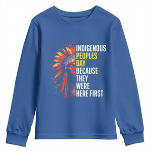 Indigenous Peoples Day Because They Were Here First Youth Sweatshirt TS14 Royal Blue Print Your Wear