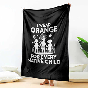 Native American Child Idian Throw Blanket I Wear Orange For Every Native Child Indian Pride TS14 Print Your Wear