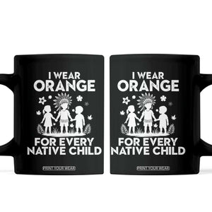 Native American Child Idian Coffee Mug I Wear Orange For Every Native Child Indian Pride TS14 Black Print Your Wear