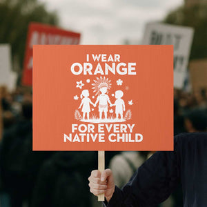 Native American Child Idian Protest Sign I Wear Orange For Every Native Child Indian Pride TS14 Horizontal 18" × 24" Orange Print Your Wear
