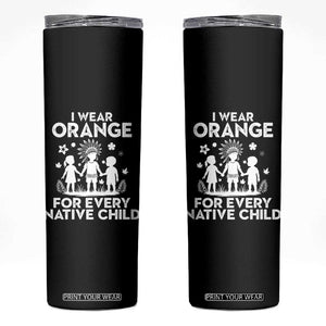 Native American Child Idian Skinny Tumbler I Wear Orange For Every Native Child Indian Pride TS14 Black Print Your Wear