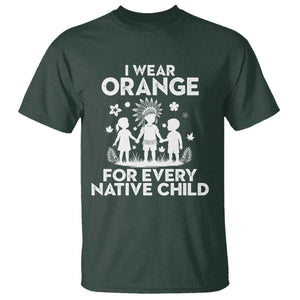 Native American Child Idian T Shirt I Wear Orange For Every Native Child Indian Pride TS14 Dark Forest Green Print Your Wear