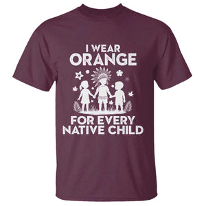 Native American Child Idian T Shirt I Wear Orange For Every Native Child Indian Pride TS14 Maroon Print Your Wear