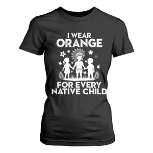 Native American Child Idian T Shirt For Women I Wear Orange For Every Native Child Indian Pride TS14 Black Print Your Wear